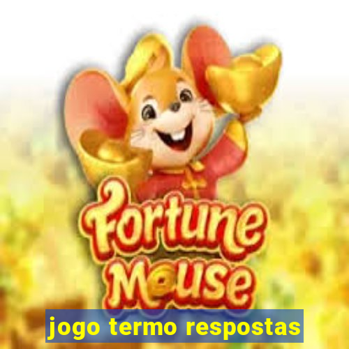 jogo termo respostas